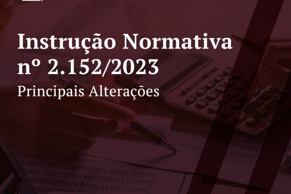 Instrução Normativa nº 2.152/2023 – Principais Alterações