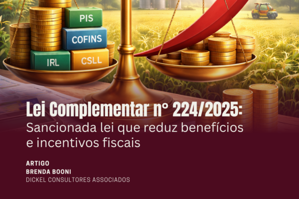 Lei Complementar n° 224/2025: Sancionada lei que reduz benefícios e incentivos fiscais