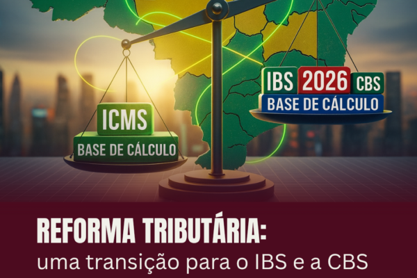 Reforma Tributária: uma transição para o IBS e a CBS já inaugurada pela insegurança